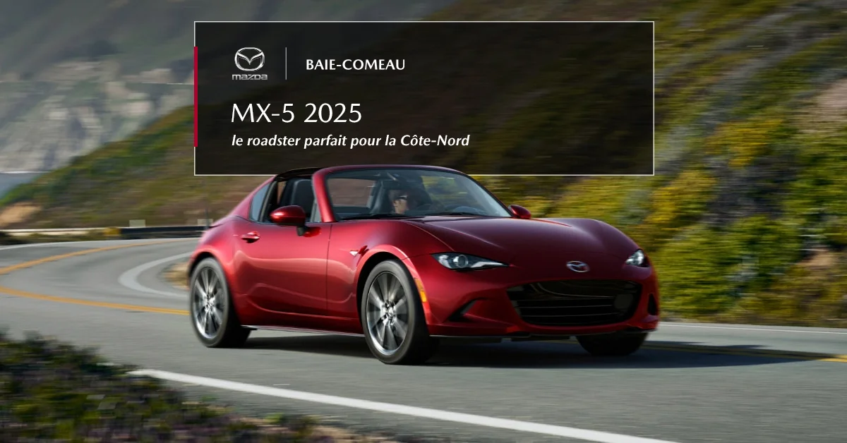 Mazda MX-5 2025 : le roadster parfait pour la Côte-Nord