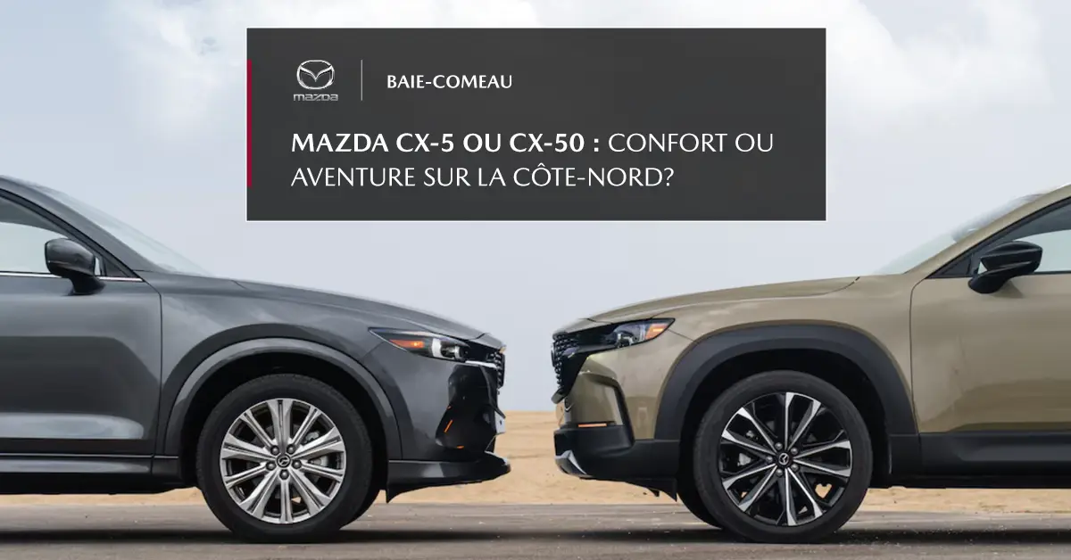 mazda cx-5 vs cx-50 sur la côte-Nord